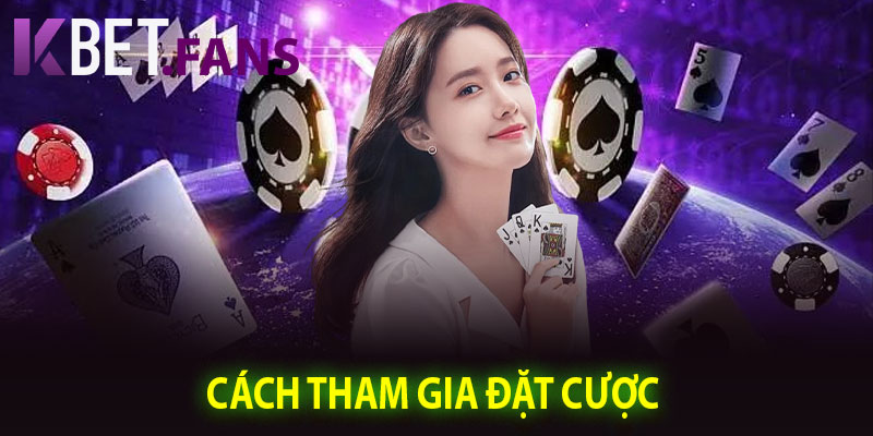 Cách Tham Gia Đặt Cược