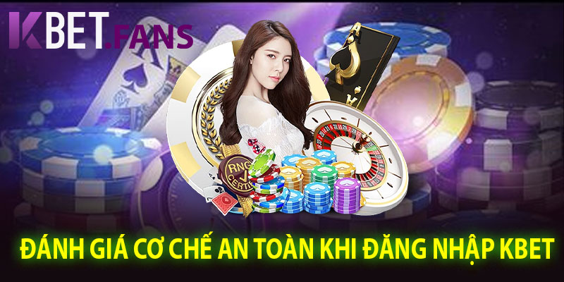 Đánh Giá Cơ Chế An Toàn Khi Đăng Nhập KBet
