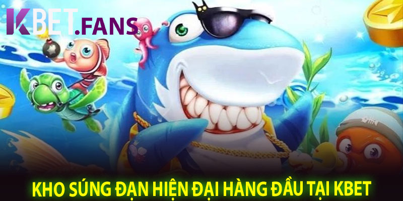 Kho súng đạn hiện đại hàng đầu tại KBet
