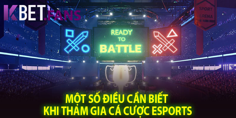 Một Số Điều Cần Biết Khi Tham Gia Cá Cược Esports