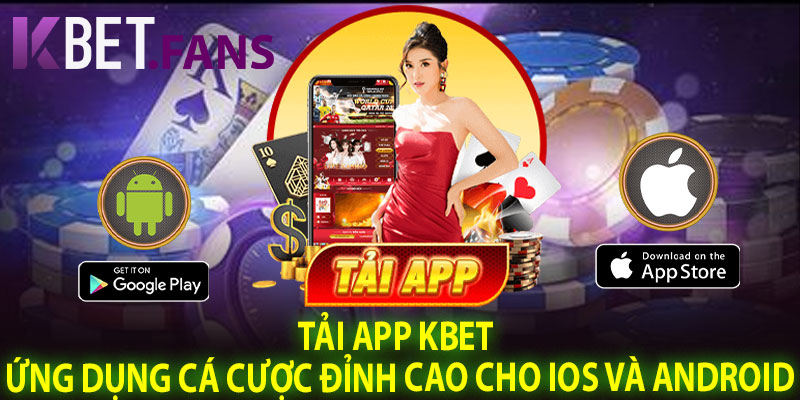 Tải App KBet – Ứng Dụng Cá Cược Đỉnh Cao Cho iOS và Android