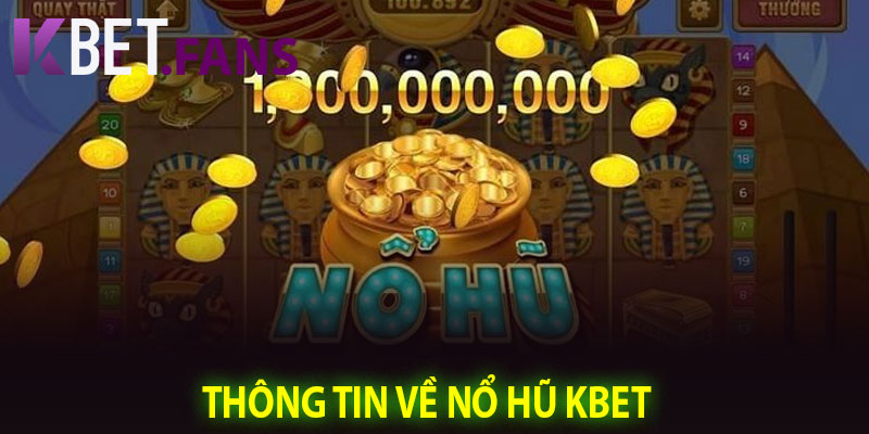 Thông Tin Về Nổ Hũ KBet