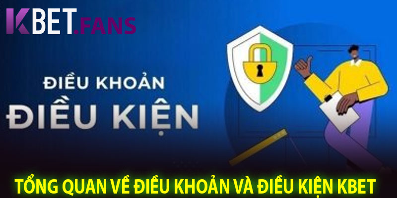 Tổng Quan Về Điều Khoản Và Điều Kiện KBet