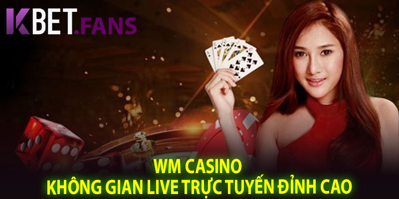WM Casino – Không Gian Live Trực Tuyến Đỉnh Cao