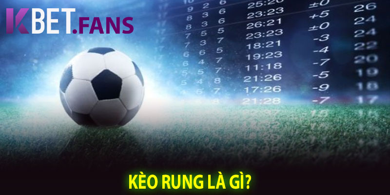 Kèo Rung Là Gì?
